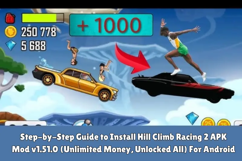 step-by-step guide to install hill climb racing 2 aPK Mod v1.51.0 (nlimited money, unlocked all) for android