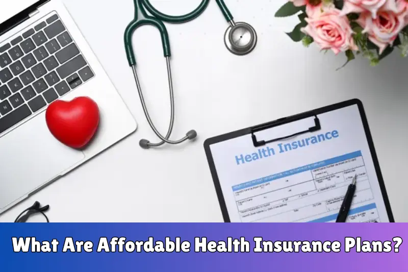 what are affordable health insurance plans