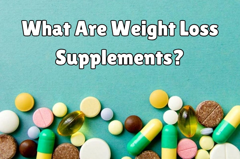 what are weight loss supplements