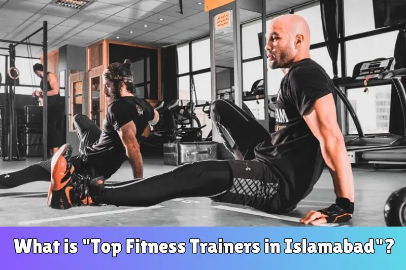 what is top fitness trainers in islamabad